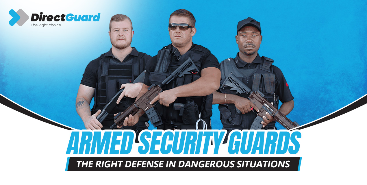 Armed Security Guards: The Right Defense in Dangerous Situations
