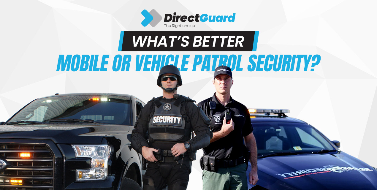 What’s Better: Mobile or Vehicle Patrol Security?