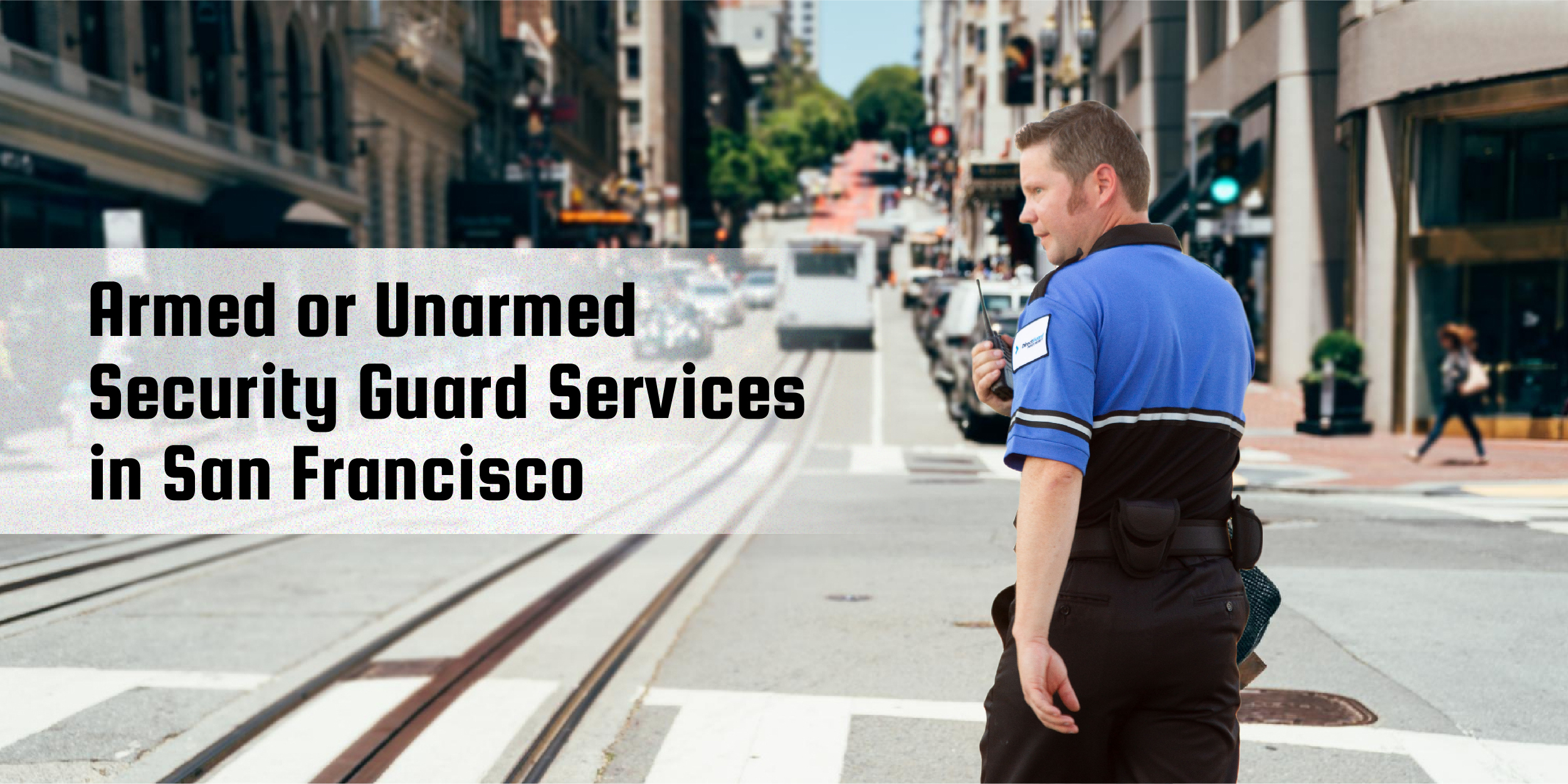 Armed vs. Unarmed Security Guard Services in San Francisco: Which is ...