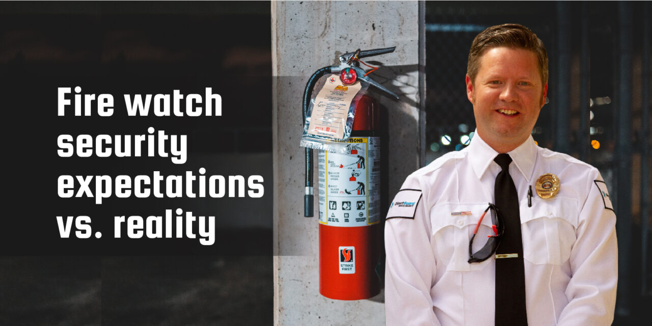 Fire Watch Security Expectations VS Reality
