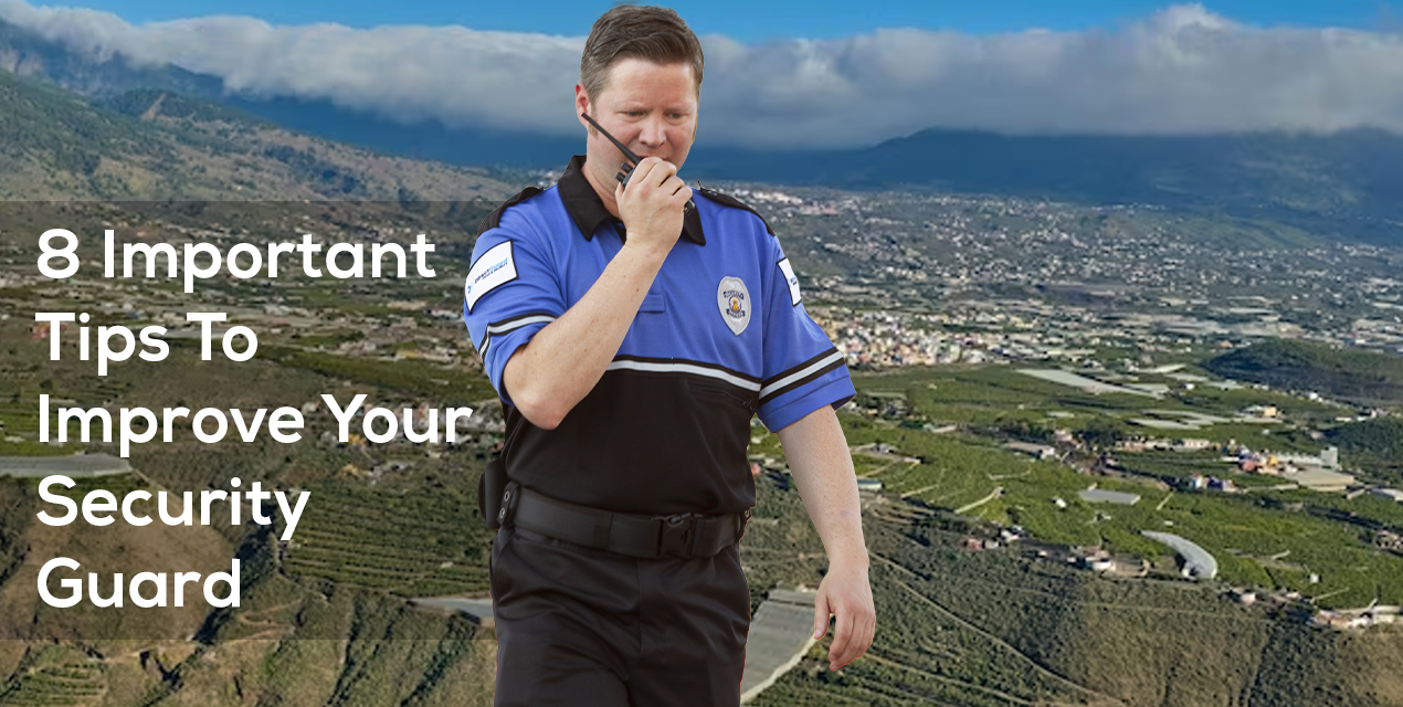 8 Important Tips To Improve Your Security Guard Skills