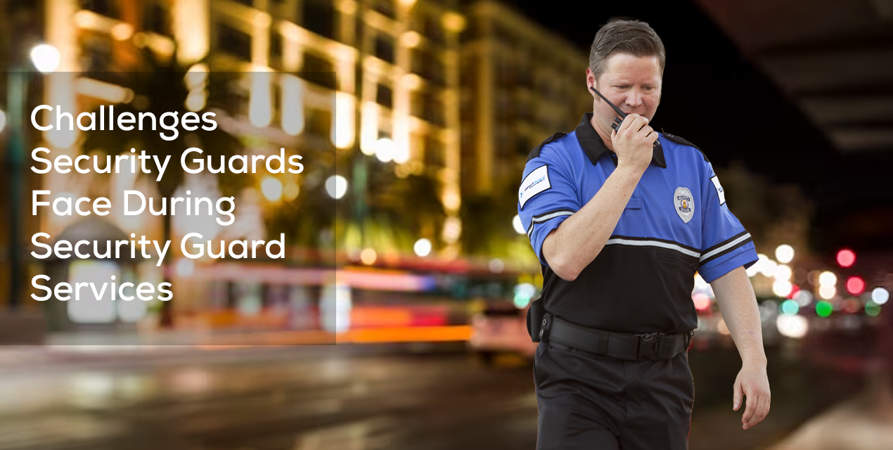 Challenges Security Guards Face During Security Guard Services