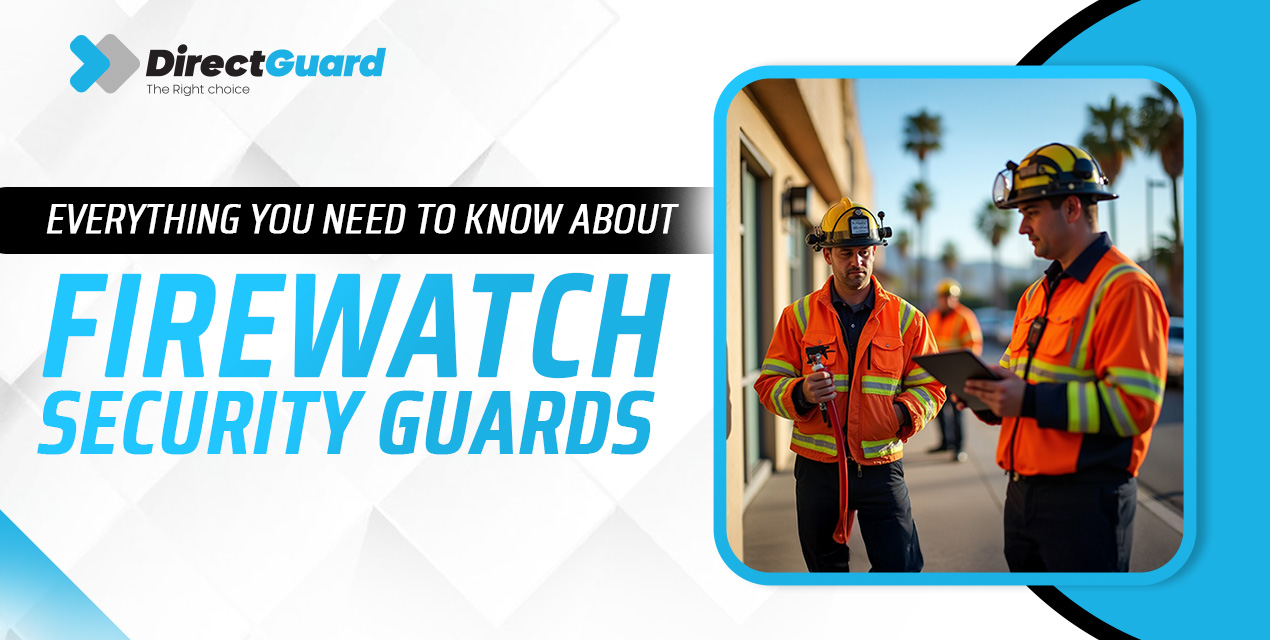 Everything You Need to Know About FireWatch Security Guards
