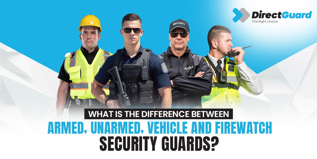 What is the difference between Armed, Unarmed, Vehicle and Firewatch Security ?