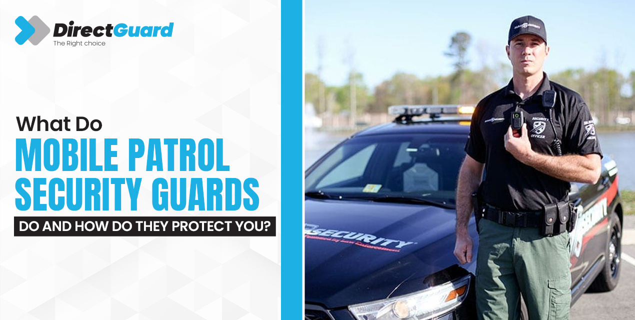 What Do Mobile Patrol Security Guards Do and How Do They Protect You?