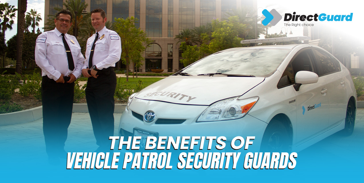 The Benefits of Vehicle Patrol Security Guards
