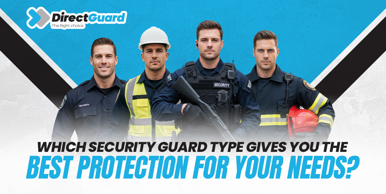 Which Type of Security Guard Provides the Best Protection for Your Needs?