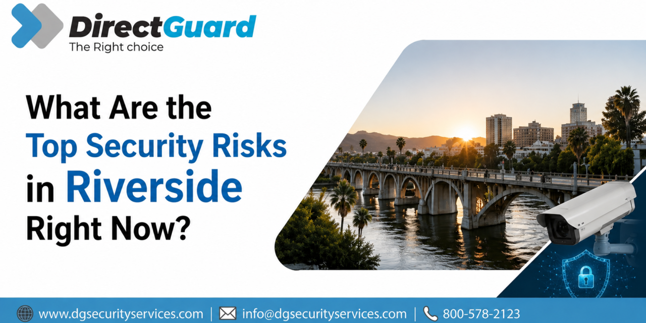 What Are the Top Security Risks in Riverside Right Now?